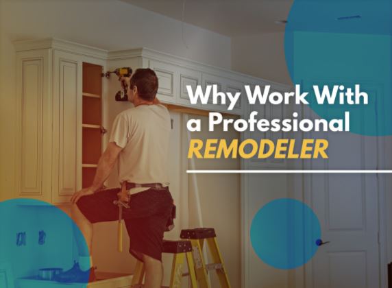 Why Work With a Professional Remodeler