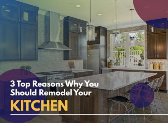 3 Top Reasons Why You Should Remodel Your Kitchen