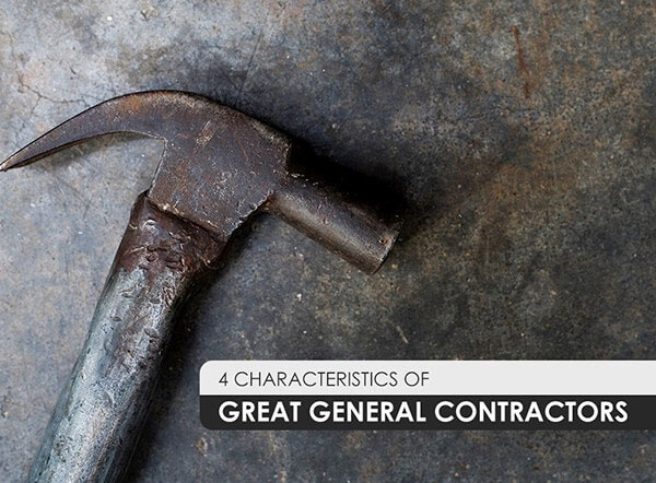 4 Characteristics of Great General Contractors
